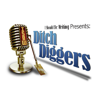 Writing Podcasts: Ditch Diggers